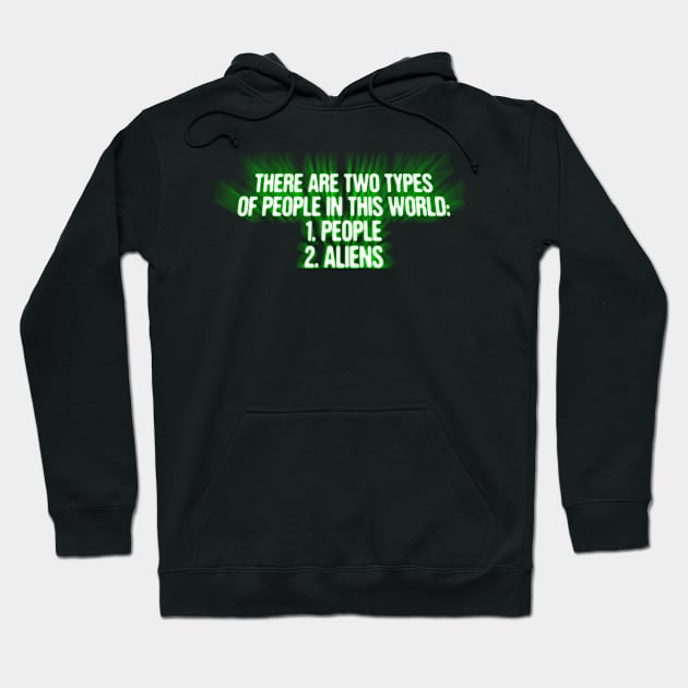 There Are Two Types Of People In This World People And Aliens Funny Alien Invasion Hoodie by vo_maria